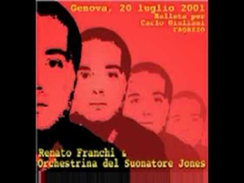 Renato Franchi & Orchestrina del Suonatore Jones – Genova, 20 luglio 2001. Ballata per Carlo Giuliani, ragazzo